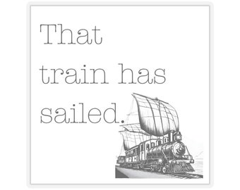 Train Has Sailed Sticker