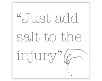 Salt to Injury Sticker