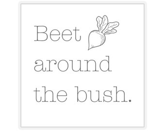 Beet Around the Bush Pun Sticker