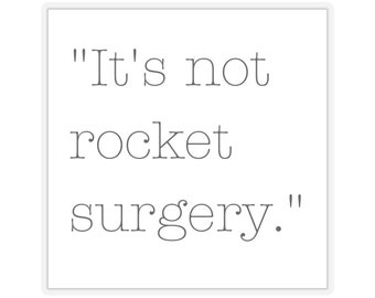 It's Not Rocket Surgery Humor Sticker