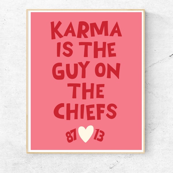 Karma is the Guy on the Chiefs Digital Art Print, Instant Downloadable Taylor Swift & Travis Kelce, Valentine's Day Print Kansas City Chiefs