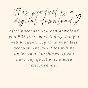 May include: A cream-colored image with black script text. The text reads "This product is a digital download." Further text explains how to download PDF files after purchase using a web browser and Etsy account.