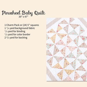 May include: A pinwheel baby quilt in shades of pink, green, and yellow. The quilt is 39 inches by 47 inches and is made with a charm pack of 5 inch squares. The quilt also includes 1 1/4 yards of background fabric, 1/3 yard of binding, 1/3 yard of color border, and 2 2/3 yards of backing.