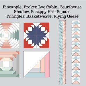 May include: A collection of quilt block patterns, including Pineapple, Broken Log Cabin, Courthouse Shadow, Scrappy Half Square Triangles, Basketweave, and Flying Geese. The blocks are made with a variety of fabrics in shades of red, blue, green, pink, and white.