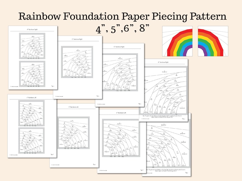 May include: A black and white paper piecing pattern for a rainbow. The pattern includes instructions for making a rainbow in four different sizes: 4 inches, 5 inches, 6 inches, and 8 inches.