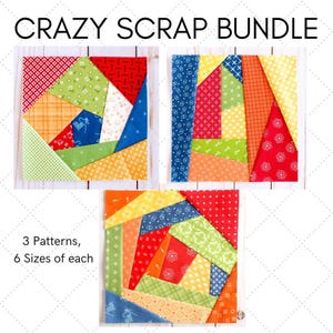 Peut inclure: Trois patrons de courtepointe Crazy Scrap Bundle colorés. Chaque motif est un carré avec des formes géométriques en tissus rouges, bleus, verts, oranges et jaunes. Le texte indique "CRAZY SCRAP BUNDLE" et "3 Patterns, 6 Sizes of each."