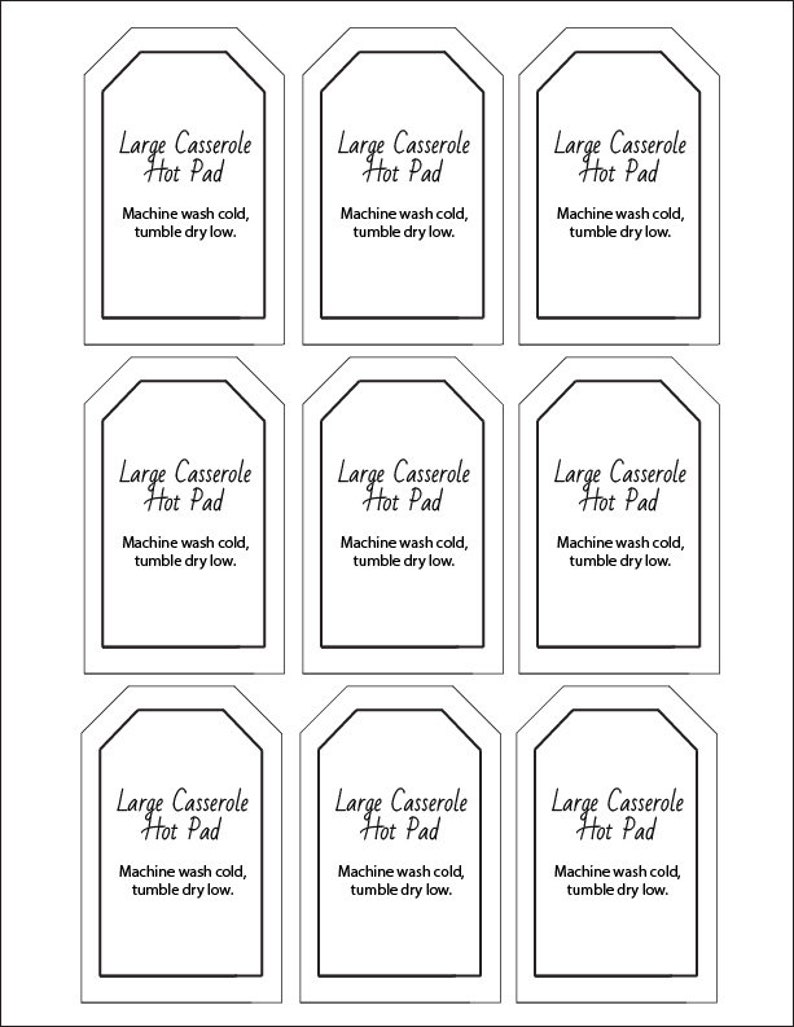 May include: Nine printable tags for large casserole hot pads. Each tag has a black border and says "Large Casserole Hot Pad" and "Machine wash cold, tumble dry low."