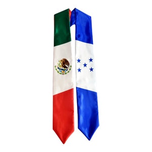 May include: A graduation sash featuring the flags of Mexico and Honduras. The Mexican side is green, white, and red with the Mexican coat of arms. The Honduran side is blue, white, and blue with five white stars.