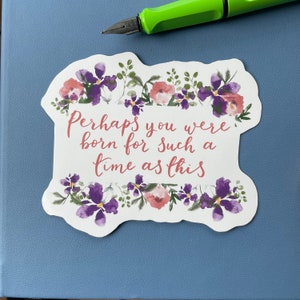 Christelijke sticker: misschien ben je geboren voor een tijd als deze, waterdichte vinylsticker met bloemen, vers uit de tekst van Esther