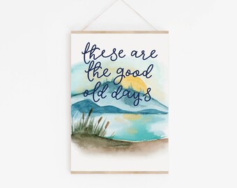 These are the good old days sign, A4 wall art print, watercolour with modern calligraphy hand lettering