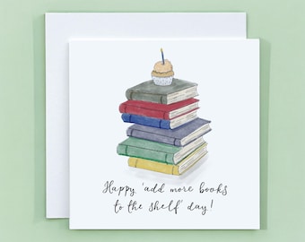 Book birthday Card, Happy ‘add more books to the shelf’ day! card, bookish birthday card for reading addict