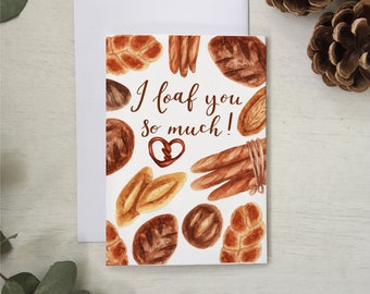I loaf you so much romantic baking pun card