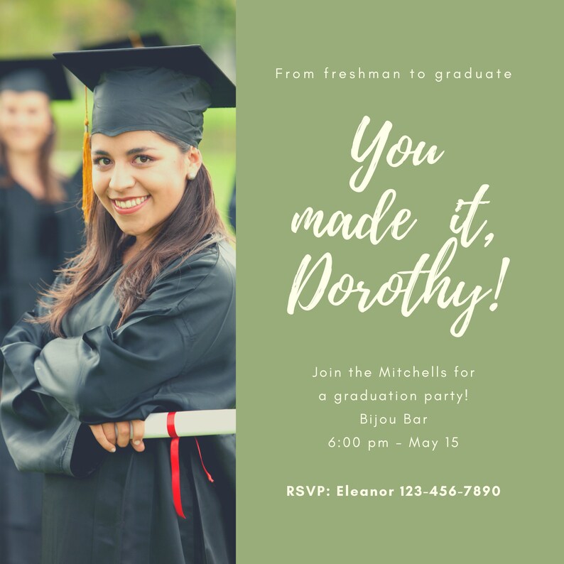 May include: A graduation announcement with a photo of a smiling graduate in a black cap and gown. The text reads "You made it, Dorothy!" on a green background, with party details and an RSVP.