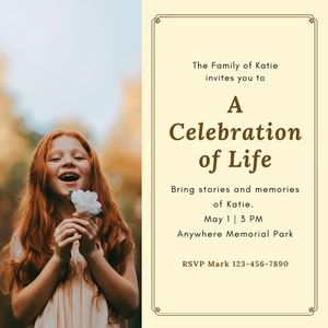 May include: A Celebration of Life invitation with a cream background and a decorative border. The text reads "The Family of Katie invites you to A Celebration of Life." Includes date, time, location, and RSVP information.