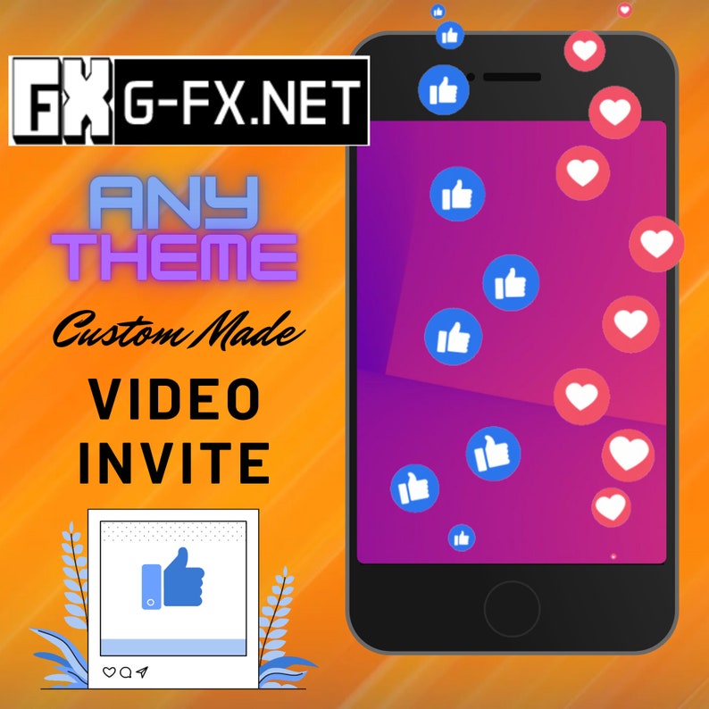 May include: Digital graphic with a smartphone illustration, featuring floating thumbs-up and heart icons. The text reads "FX G-FX.NET", "ANY THEME", "Custom Made VIDEO INVITE". A polaroid-style image with a thumbs-up icon is also present.