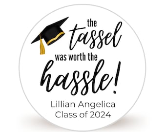 Personalized Graduation Stickers | Sheet of 20 2" or 12 2.5" Circle Stickers for Graduation Favors | Tassel Worth the Hassle