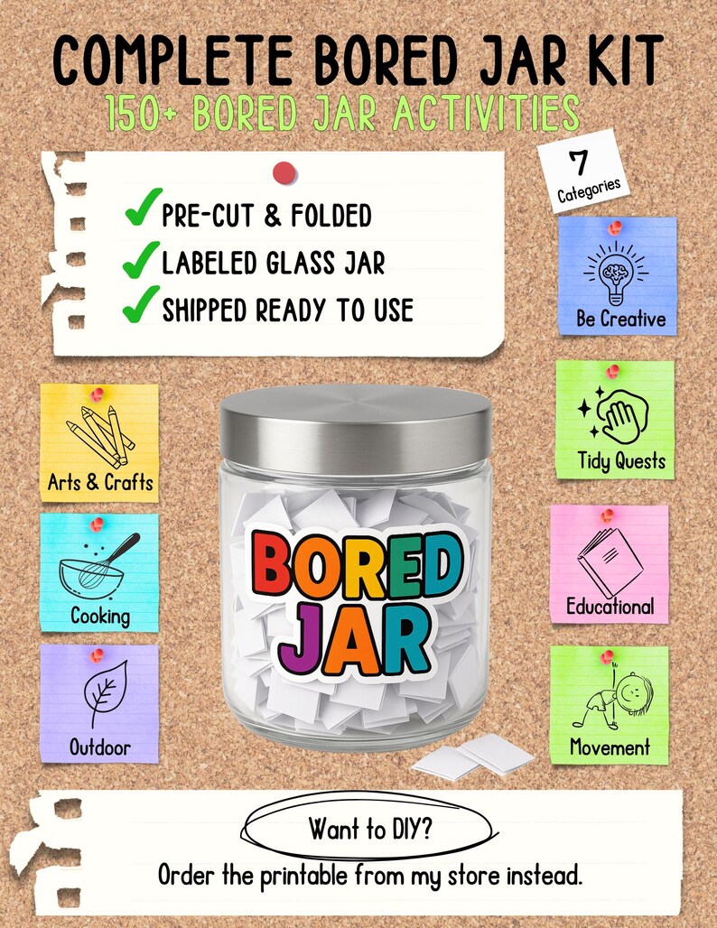 May include: A Bored Jar Kit with over 150 activities, including a labeled glass jar filled with pre-cut and folded prompts. Categories include Arts & Crafts, Cooking, and Outdoor activities. The kit is ready to use. The text says 'Bored Jar'.