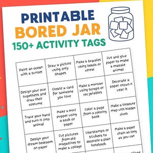 May include: A printable Bored Jar activity sheet with over 150 activity tags. The sheet includes ideas like drawing, crafting, and creating collages. The design features a jar graphic and text in orange and blue.