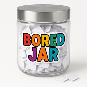 May include: A clear glass jar with a silver lid, filled with small white paper squares. The jar has a colorful sticker that reads "BORED JAR" in rainbow colors. A few loose paper squares are visible near the jar.