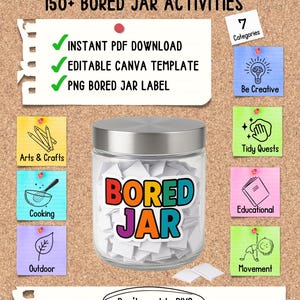 May include: A printable Bored Jar kit with over 150 activities. The image shows a glass jar labelled "Bored Jar" filled with white slips of paper. Includes instant PDF download, editable Canva template, and a PNG label. Categories include Arts & Crafts, Cooking, and Outdoor.