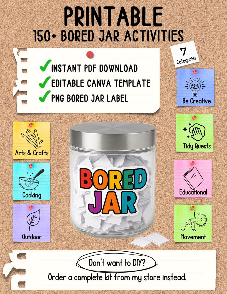 May include: A printable Bored Jar kit with over 150 activities. The image shows a glass jar labelled "Bored Jar" filled with white slips of paper. Includes instant PDF download, editable Canva template, and a PNG label. Categories include Arts & Crafts, Cooking, and Outdoor.
