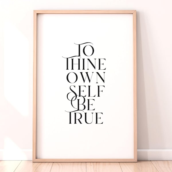 To Thine Own Self Be True Quote Wall Print Inspirational Quote Printable Wall Art Wall Decor Digital Download