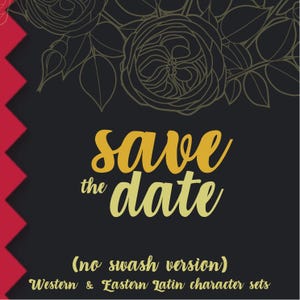May include: A black save the date card featuring gold cursive text and a gold line art floral illustration at the top. The left edge has a red zigzag border. Text includes: save the date, (no swash version), and Western & Eastern Latin character sets.