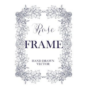 May include: A rectangular floral frame design with the words "Rose FRAME" in a dark blue color. The frame is composed of detailed line art roses and leaves, with the text "HAND DRAWN VECTOR" below.