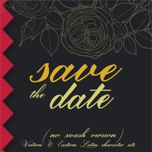 May include: A black save the date card featuring gold cursive text and a gold line-art rose illustration at the top. A vertical red zigzag border runs along the left side. The bottom text reads: no swash version, Western & Eastern Latin character sets.