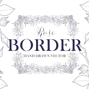 May include: A floral border design on a white background. The words "Rose Border" are in the centre, with "Hand Drawn Vector" below. The border is made of dark blue roses and leaves.