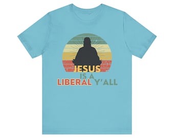 FEISTY DEM SHIRTS - Jesus is a Liberal - Unisex Jersey Short Sleeve Tee