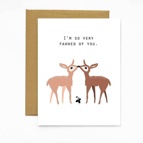 I'm So Very Fawned Of You - Greeting Card