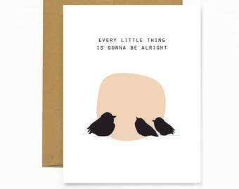 Every Little Thing Is Gonna Be Alright - Notecard