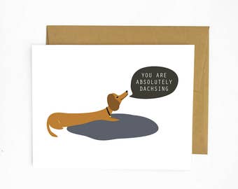 You Are Absolutely Dachs-ing - Greeting Card