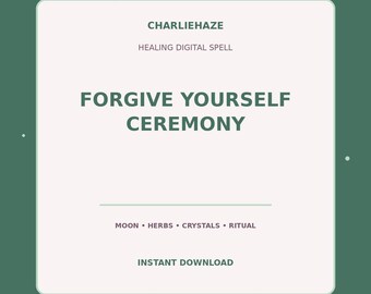Forgive Yourself Ceremony PDF, Healing Spell, Emotional Ritual, Witchcraft Printable, Instant Digital Download