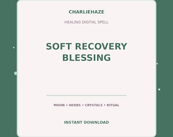 Soft Recovery Blessing PDF, Healing Spell, Emotional Ritual, Witchcraft Printable, Instant Digital Download