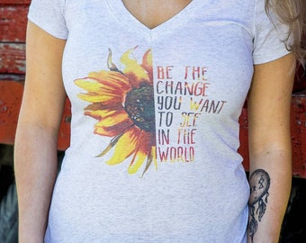 Be The Change You Want to See In The World Shirt