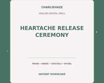 Heartache Release Ceremony PDF, Healing Spell, Emotional Ritual, Witchcraft Printable, Instant Digital Download