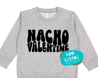 Nacho Valentine Sweatshirt, 2T, Funny Valentines Sweater, Cute Kids Sweater, Valentine’s Shirts for Kids, Funny Valentine T, Heart Love