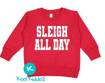 Sleigh All Day Toddler Sweater, Funny Christmas Kids Shirt 2T, Cute Christmas Sweater, Funny Christmas Toddler Sweater