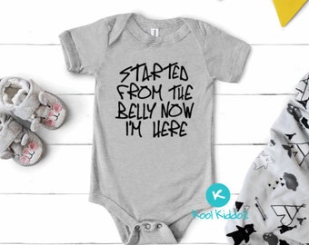 Started From The Belly Now I'm Here One Piece | Hip Hop Baby Tee | Rap Bodysuit | Trendy Baby Tee