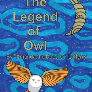 The Legend of Owl - An original story by &quot;Amanda the Doodler&quot; Lafferry