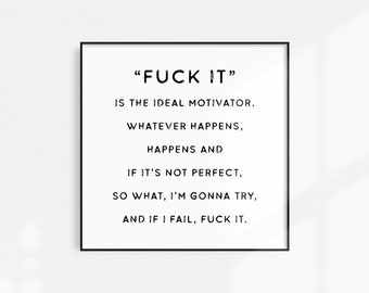 Fuck It Is The Ideal Motivator Wall Poster