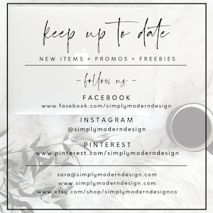 Peut inclure: Un fond blanc avec du texte noir qui dit "keep up to date" et "NEW ITEMS + PROMOS + FREEBIES". En dessous du texte, une liste de comptes de m&eacute;dias sociaux &agrave; suivre : "FACEBOOK", "www.facebook.com/simplymoderndesign", "INSTAGRAM", "@simplymoderndesign", "PINTEREST", "www.pinterest.com/simplymoderndesign", "sara@simplymoderndesign.com", "www.simplymoderndesign.com", "www.etsy.com/shop/simplymoderndesignco".