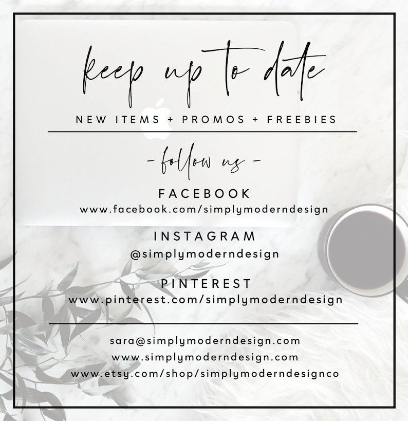 Peut inclure: Un fond blanc avec du texte noir qui dit "keep up to date" et "NEW ITEMS + PROMOS + FREEBIES". En dessous du texte, une liste de comptes de m&eacute;dias sociaux &agrave; suivre : "FACEBOOK", "www.facebook.com/simplymoderndesign", "INSTAGRAM", "@simplymoderndesign", "PINTEREST", "www.pinterest.com/simplymoderndesign", "sara@simplymoderndesign.com", "www.simplymoderndesign.com", "www.etsy.com/shop/simplymoderndesignco".