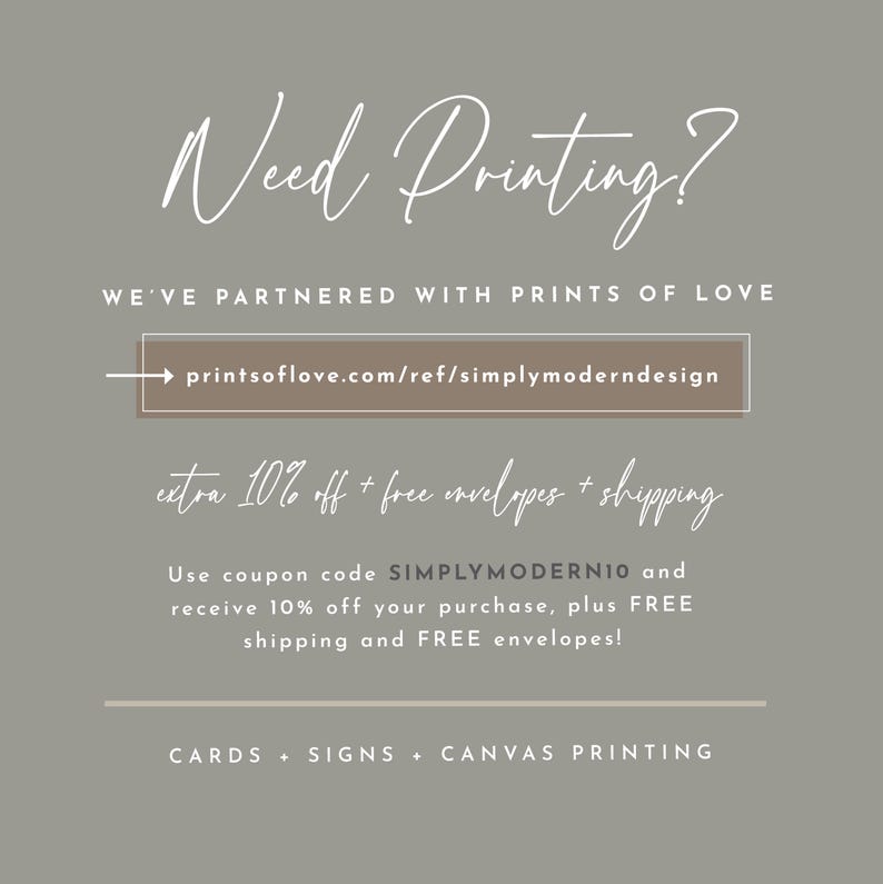 May include: A graphic with a light brown background and white text that reads "Need Printing?"  The text "WE'VE PARTNERED WITH PRINTS OF LOVE" is below the title.  A light brown rectangle with a white arrow pointing to the left contains the text "printsoflove.com/ref/simplymoderndesign".  The text "extra 10% off + free envelopes + shipping" is below the rectangle.  The text "Use coupon code SIMPLYMODERNIO and receive 10% off your purchase, plus FREE shipping and FREE envelopes!" is below the previous text.  The text "CARDS + SIGNS + CANVAS PRINTING" is at the bottom of the graphic.