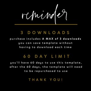 May include: A black and gold reminder graphic with the text "reminder", "3 DOWNLOADS", "purchase includes A MAX of 3 downloads you can save template without having to download each time", "60 DAY LIMIT", "you'll have 60 days to use this template, after the 60 days, the template will need to be repurchased to use", and "THANK YOU!"
