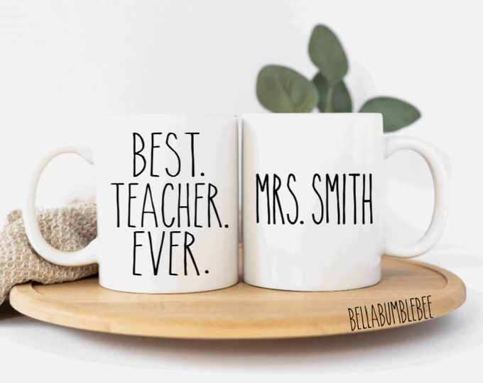 Personalized Best Teacher Ever / Coffee Mug Gift / Custom Name Coffee Cup / Teacher Appreciation Week Gift / Gifts For Her