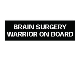 Brain Surgery Bumper Sticker, Chiari Malformation, Brain Tumor, Trigeminal Neuralgia,  Awareness Sticker, Disabled Driver Bumper Sticker