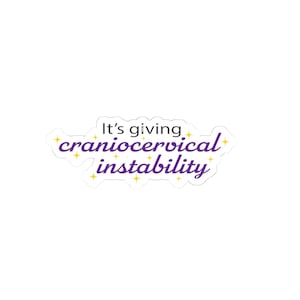 May include: A die-cut sticker featuring the text It's giving craniocervical instability in a dark purple script and sans-serif font, accented by small yellow four-pointed star icons scattered around the words on a white background.